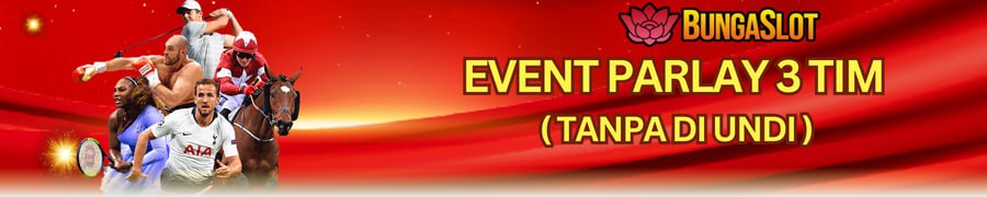 EVENT PARLAY 3 TIM ( TANPA DIUNDI )